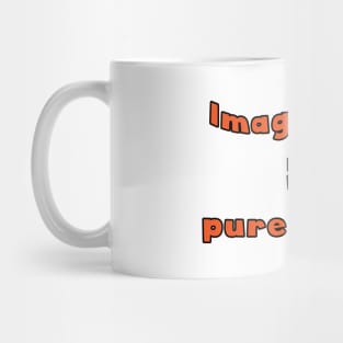 Imagination equals pure Magic! Mug